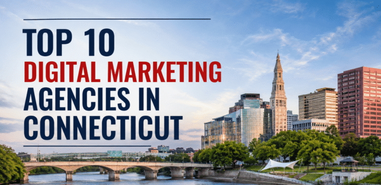 Top 10 Digital Marketing Agencies in CT