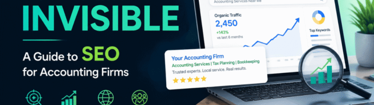 Stop Being Invisible: A Guide to SEO for Accounting Firms
